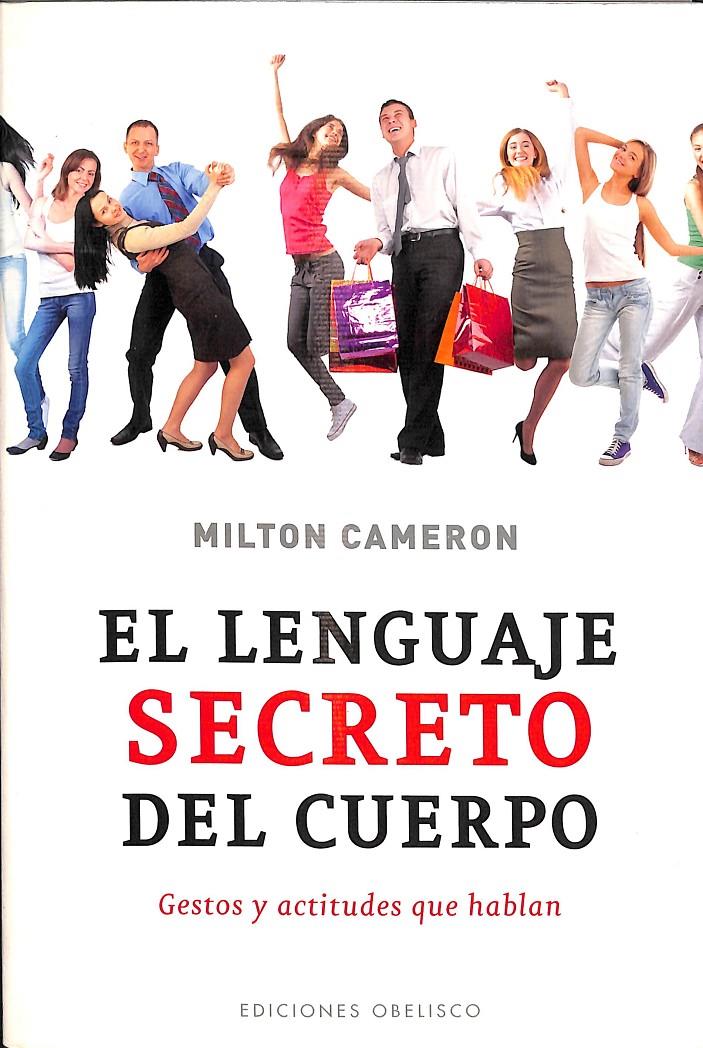 EL LENGUAJE SECRETO DEL CUERPO - GESTOS Y ACTITUDES QUE HABLAN | CAMERON, MILTON