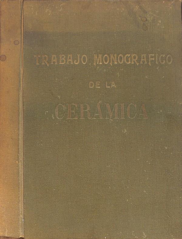TRABAJO MONOGRAFICO DE LA CERÁMICA. (DESCATALOGADO) | JAVIER GIRONA GUILLAMÓN, GUILLERMO PUJOL RIMBAU, FELIPE GONZÁLEZ BLANCO, MIGUEL SALVADOR TURZA..