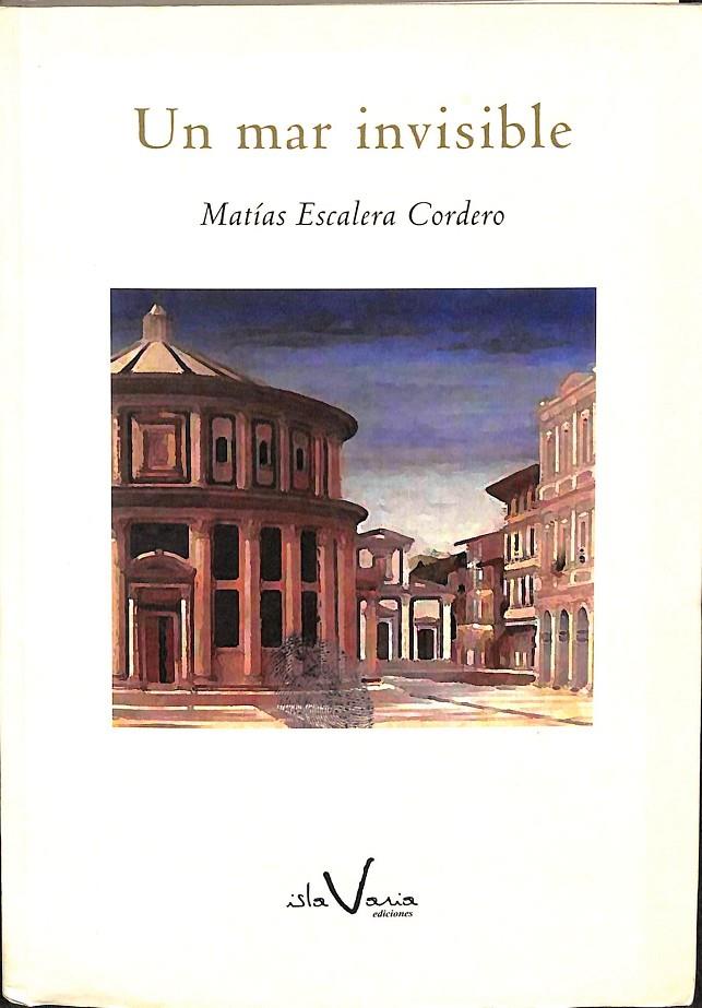UN MAR INVISIBLE | MATIAS ESCALERA CORDERO