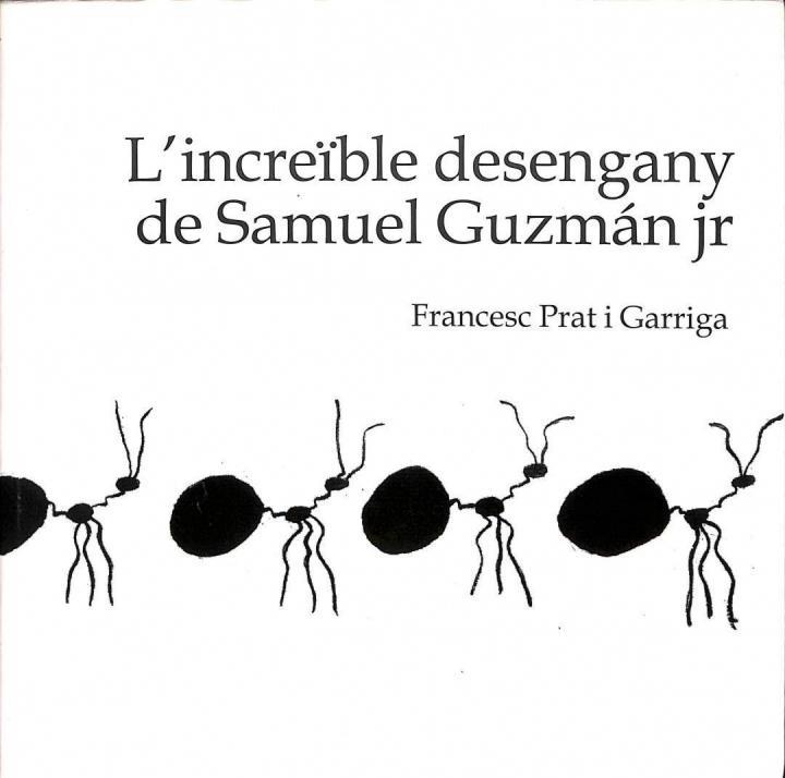 L'INCREÏBLE DESENGANY DE SAMUEL GUZMÁN JR (250 EXEMPLAR NOMÈS) (CATALÁN) | 9788461327126 | FRANCESC PRAT I GARRIGA