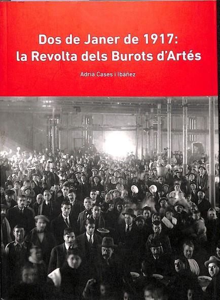 DOS DE JANER DE 1917:  LA REVOLTA DELS BUROTS D`ARTÉS (CATALÁN) | CASAS IBÁÑEZ, ADRIÀ