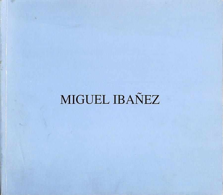 MIGUEL IBAÑEZ PINTURAS SEPTIEMBRE OCTUBRE 1991 | MIGUEL IBAÑEZ