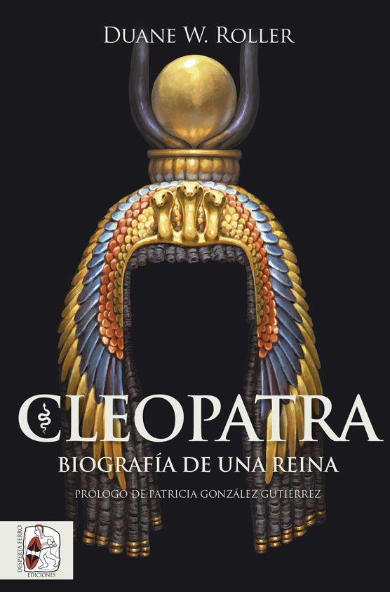 CLEOPATRA BIOGRAFÍA DE UNA REINA | ROLLER, DUANE W.