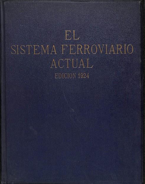 EL SISTEMA FERROVIARIO ACTUAL - EDICIÓN 1924 | AUTORES VARIOS