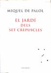 EL JARDÍ DELS SET CREPÚSCLES (CATALÁN) | PALOL, MIQUEL DE
