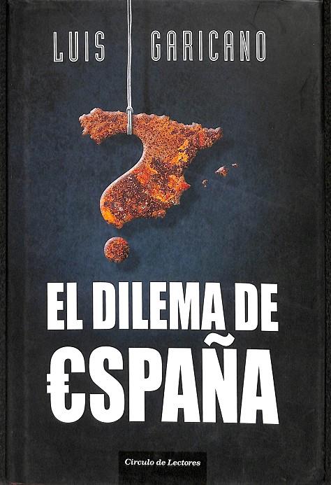 EL DILEMA DE ESPAÑA  | LUIS GARICANO