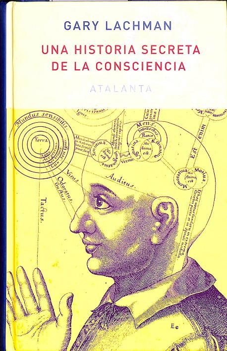 UNA HISTORIA SECRETA DE LA CONSCIENCIA. (DESCATALOGADO) | LACHMAN, GARY