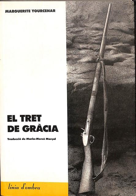 EL TRET DE GRÀCIA (CATALÁN) | MARGUERITE YOURCENAR