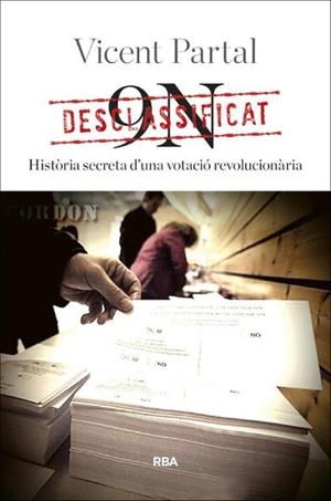 DESCLASSIFICAT: 9-N - HISTÒRIA SECRETA D'UNA VOTACIÓ REVOLUCIONÀRIA (CATALÁN) | PARTAL, VICENT
