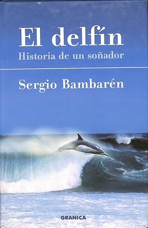 EL DELFÍN HISTORIA DE UN SOÑADOR | SERGIO BAMBARÉN