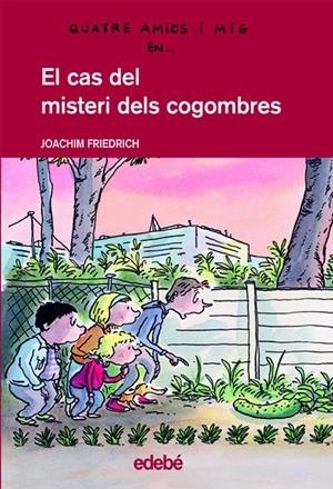 4 AMICS I MIG EN... EL CAS DEL MISTERI DELS COGOMBRES (CATALÁN) | JOACHIM FRIEDRICH
