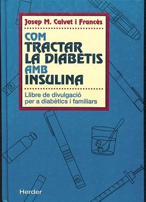 COM TRACTAR LA DIABETES AMB INSULINA (CATALÁN) | JOSEP M. CALVET I FRANCÈS