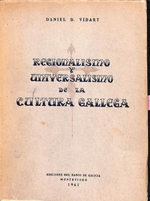 REGIONALISMO Y UNIVERSALISMO DE LA CULTURA GALICIA | DANIEL D VIDART