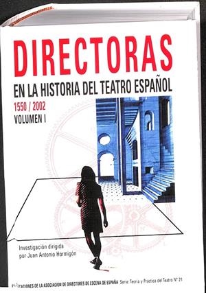 DIRECTORAS. EN LA HISTORIA DEL TEATRO ESPAÑOL. VOLUMEN 1 (1550 / 2002) | V.V.A