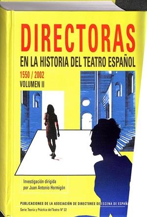 DIRECTORAS EN LA HISTORIA DEL TEATRO ESPAÑOL. VOLUMEN II (1550 / 2002) | V.V.A