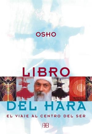 LIBRO DEL HARA - EL VIAJE AL CENTRO DEL SER | OSHO