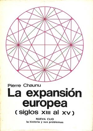 LA EXPANSIÓN EUROPEA ( SIGLOS XIII AL XV) | PIERRE CHAUNU