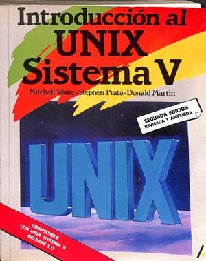 INTRODUCCIÓN AL UNIX. SISTEMA V. | MITCHELL WAITE -  STEPHEN PRATA - DONALD MARTIN
