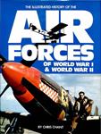 THE ILLUSTRATED HISTORY OF THE AIR FORCES OF WORLD WAR I - II | CHRIS CHANT