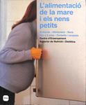 L'ALIMENTACIÓ DE LA MARE I ELS NENS PETITS: EMBARÀS, ALLETAMENT, NENS FINS (CATALÁN) | 9788496499454 | CENTRE ENSENYAMENT SUPERIOR DE NUTRICIO I DIETETICA