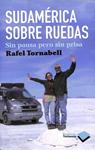SUDAMÉRICA SOBRE RUEDAS. SIN PAUSA PERO SIN PRISA | 9788415115076 | RAFEL TORNABELL