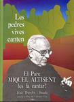 LES PEDRES VIVES CANTEN. EL PARE MIQUEL ALTISENT LES FA CANTAR (CATALÁN). | 9788478561025 | JOAN TRENCHS BOADA