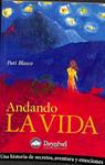 ANDANDO LA VIDA: UNA HISTORIA DE SECRETOS, AVENTURA Y EMOCIONES | 9788498290295 | PATI BLASCO