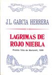 LÁGRIMAS DE ROJO NIEBLA | 9788486747282 | JOSE LUIS GARCIA HERRERA