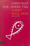 SOBRETAULA AMB CÀMERA FIXA (CATALÁN). | 9788423332854 | ALBERT ROCA ORTA