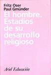 EL HOMBRE: ESTADIOS DE SU DESARROLLO RELIGIOSO: UNA APROXIMACIÓN DESDE EL ESTRUCTURALISMO GENÉTICO | 9788434426177 | FRITZ OSER / PAUL GMUNDER