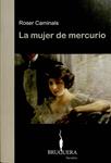 MUJER DE MERCURIO | 9788402420367 | ROSER CAMINALS
