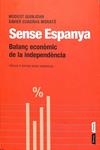 SENSE ESPANYA - BALANÇ ECONÒMIC DE LA INDEPENDÈNCIA (CATALÁN) | 9788498091700 | MODEST GUINJOAN FERRE / XAVIER CUADRAS MORATO
