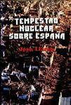 TEMPESTAD NUCLEAR SOBRE ESPAÑA -  POLÍTICA - FICCIÓN | JOAN LLARCH