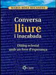 CONVERSA LLIURE I INACABADA, DIÀLEG ECLESIAL AMB FONS D'ESPERANÇA (CATALÁN). | 9788482974767 | MARIA ROSA RECASENS I ARIZA