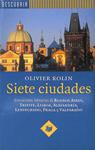 SIETE CIUDADES. EVOCACIONES LITERARIAS DE BUENOS AIRES, TRIESTE, LISBOA, ALEJANDRÍA, LENINGRADO, PRAGA Y VALPARAÍSO | OLIVER ROLIN