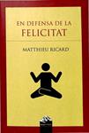 EN DEFENSA DE LA FELICITAT (CATALÁN). | 9788493483067 | MATTHIEU RICARD
