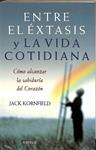 ENTRE EL ÉXTASIS Y LA VIDA COTIDIANA -  CÓMO ALCANZAR LA SABIDURÍA DEL CORAZÓN | 9789500422536 | KORNFIELD JACK
