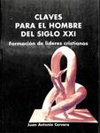 CLAVES PARA EL HOMBRE DEL SIGLO XXI. FORMACIÓN DE LÍDERES CRISTIANOS | 9788428810524 | JUAN ANTONIO CERVERA