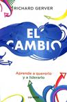 EL CAMBIO: APRENDE A QUERERLO, APRENDE A LIDERARLO. APRENDE A QUERERLO, APRENDE A LIDERARLO | 9788415431763 | RICHARD GERVER
