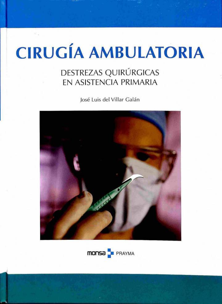 CIRUGÍA AMBULATORIA. DESTREZAS QUIRÚRGICAS EN ASISTENCIA PRIMARIA | 9788415223252 | JOSE LUIS DEL VILLAR GALAN