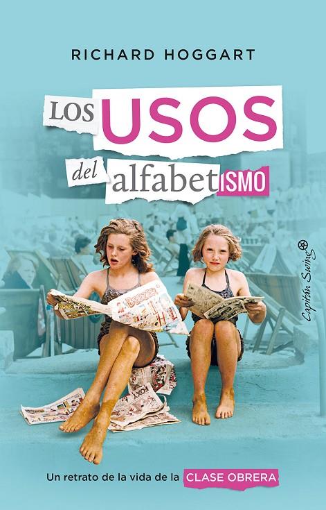LOS USOS DEL ALFABETISMO UN RETRATO DE LA VIDA DE CLASE OBRERA | HOGGART, RICHARD