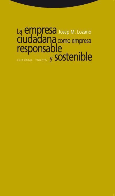 LA EMPRESA CIUDADANA COMO EMPRESA RESPONSABLE Y SOSTENIBLE | LOZANO, JOSEP MARÍA