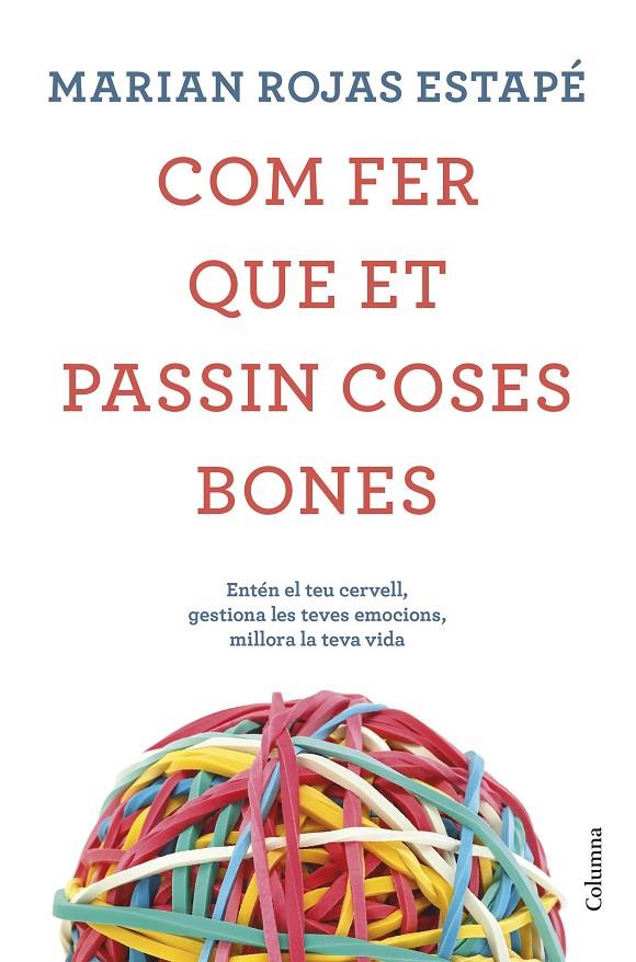 COM FER QUE ET PASSIN COSES BONES (CATALÁN) | ROJAS ESTAPÉ, MARIAN