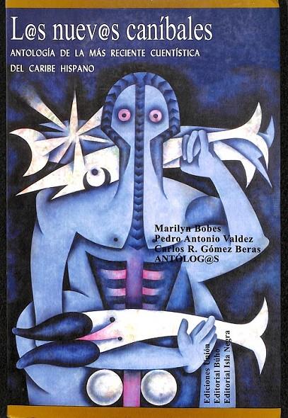 LOS NUEVOS CANÍBALES VOLUMEN  ANTOLOGÍA DE LA MÁS RECIENTE CUENTÍSTICA DEL CARIBE HISPANO | 9781881715757