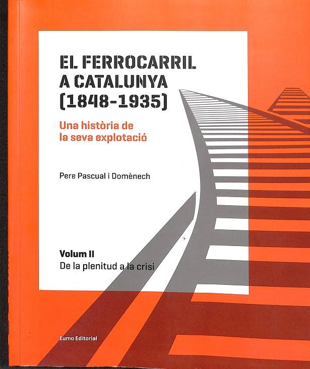 FERROCARRIL A CATALUNYA (1848-1935): UNA HISTÒRIA DE LA SEVA EXPLOTACIÓ (CATALÁN) | PASCUAL I DOMÈNECH