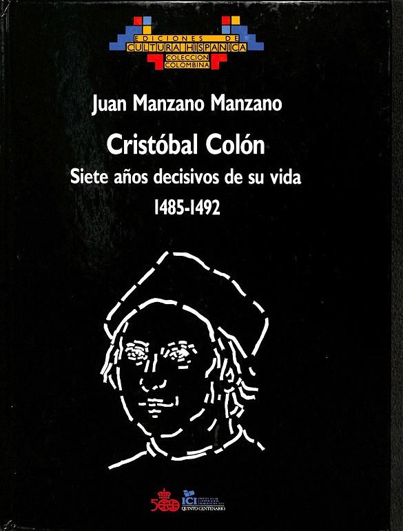 CRISTOBAL COLON. SIETE AÑOS DECISIVOS DE SU VIDA. 1485 - 1492 | JUAN MANZANO MANZANO