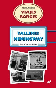 VIAJES BORGES TALLERES HEMINGWAY  | 9788492595433 | MARK AXELROD