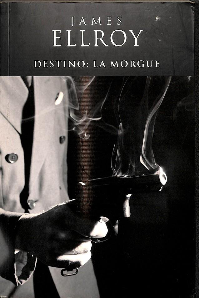 DESTINACION: LA MORGUE | 9788466611015 | ELLROY, JAMES