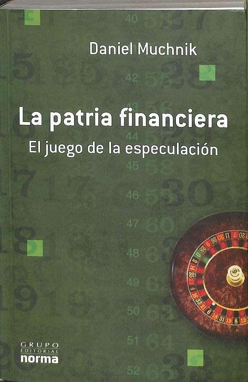 LA PATRIA FINANCIERA. EL JUEGO DE LA ESPECULACIÓN | DANIEL MUCHNIK