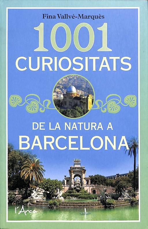 1001 CURIOSITATS DE LA NATURA A BARCELONA  (CATALÁN) | 9788494928628 | VALLVÉ-MARQUÈS, FINA